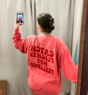 Catch Flights Not Feelings Sweatshirt