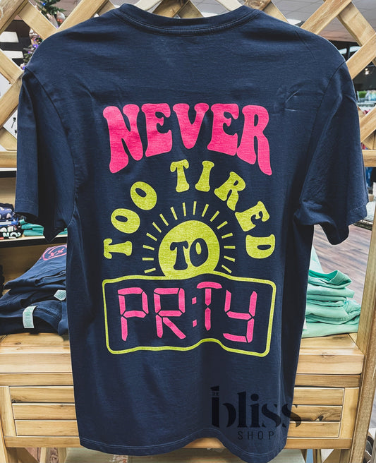 Never Too Tired To Party Tee